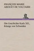 Cover: 9783847268383 | Die Geschichte Karls XII., Königs von Schweden | Voltaire | Buch
