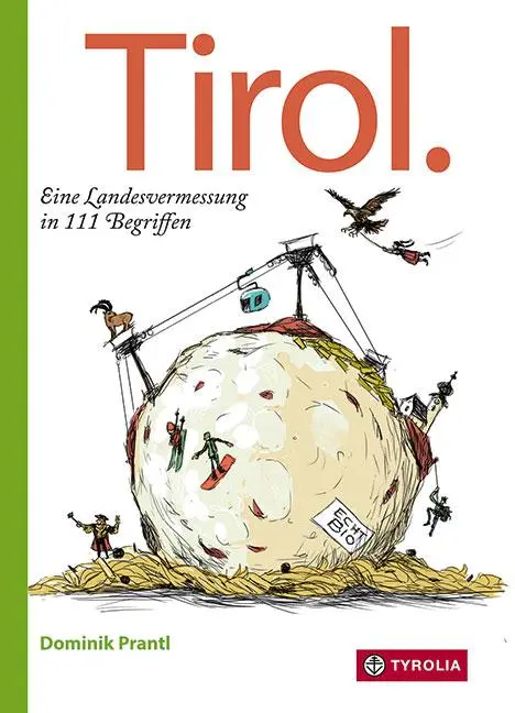 Cover: 9783702238483 | Tirol. Eine Landesvermessung in 111 Begriffen | Dominik Prantl | Buch