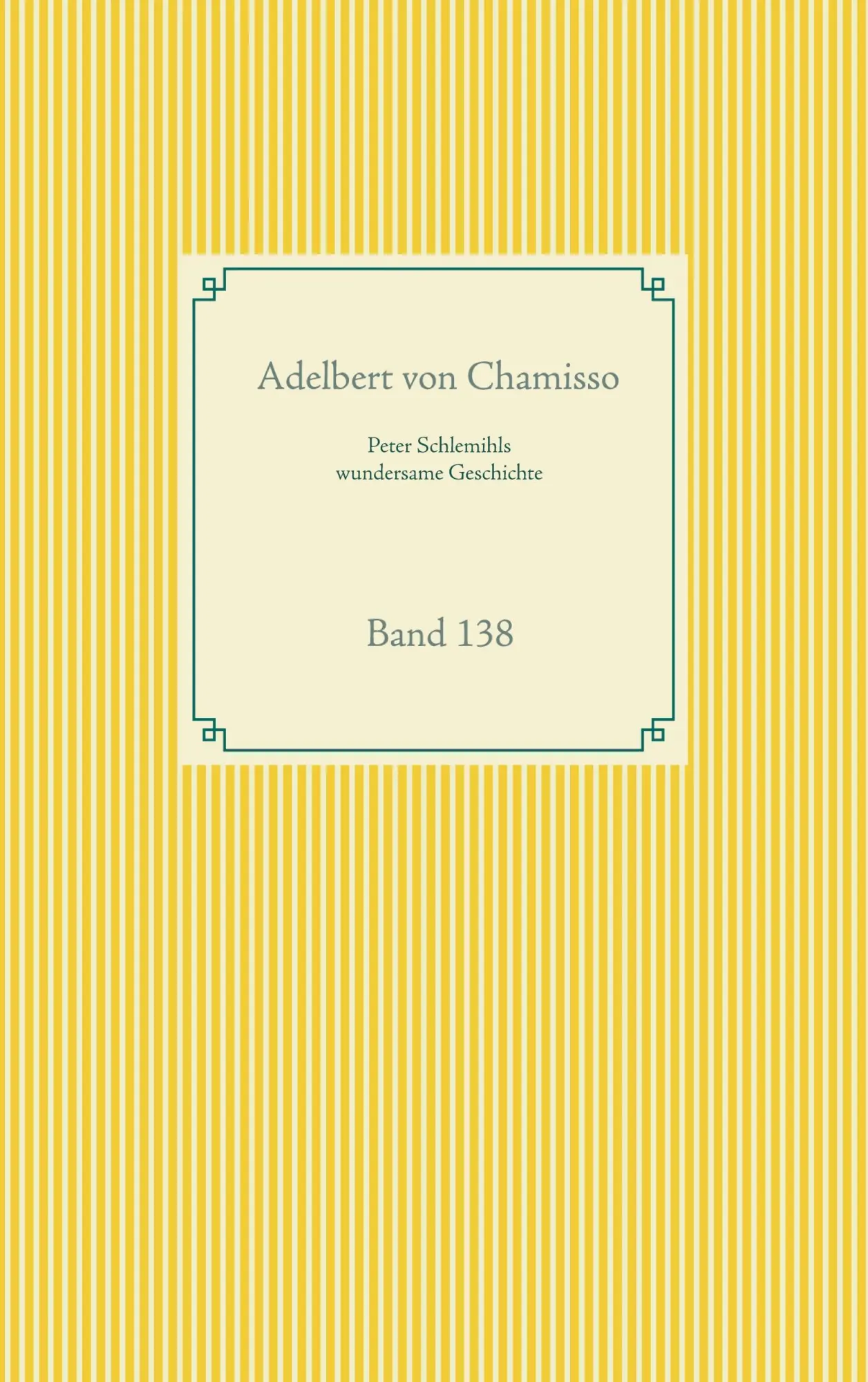 Cover: 9783752668483 | Peter Schlemihls wundersame Geschichte | Band 138 | Chamisso | Buch