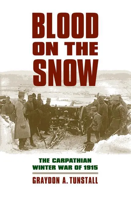 Cover: 9780700618583 | Blood on the Snow – The Carpathian Winter War of 1915 | Tunstall