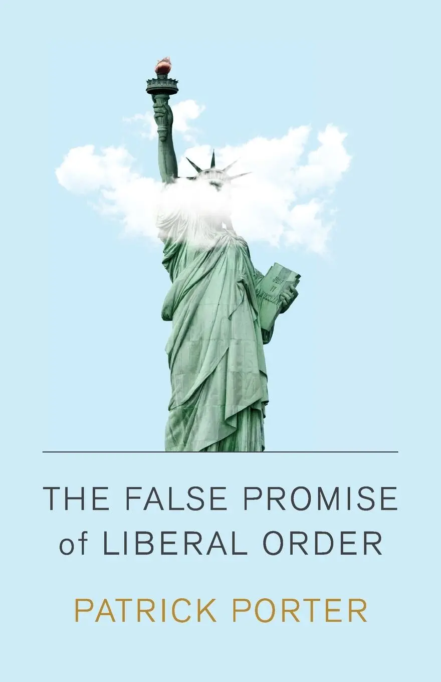 Cover: 9781509538683 | The False Promise of Liberal Order | Patrick Porter | Taschenbuch