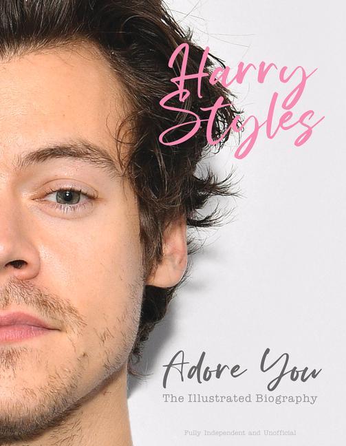 Cover: 9781912918683 | Harry Styles: Adore You: The Illustrated Biography | Carolyn McHugh