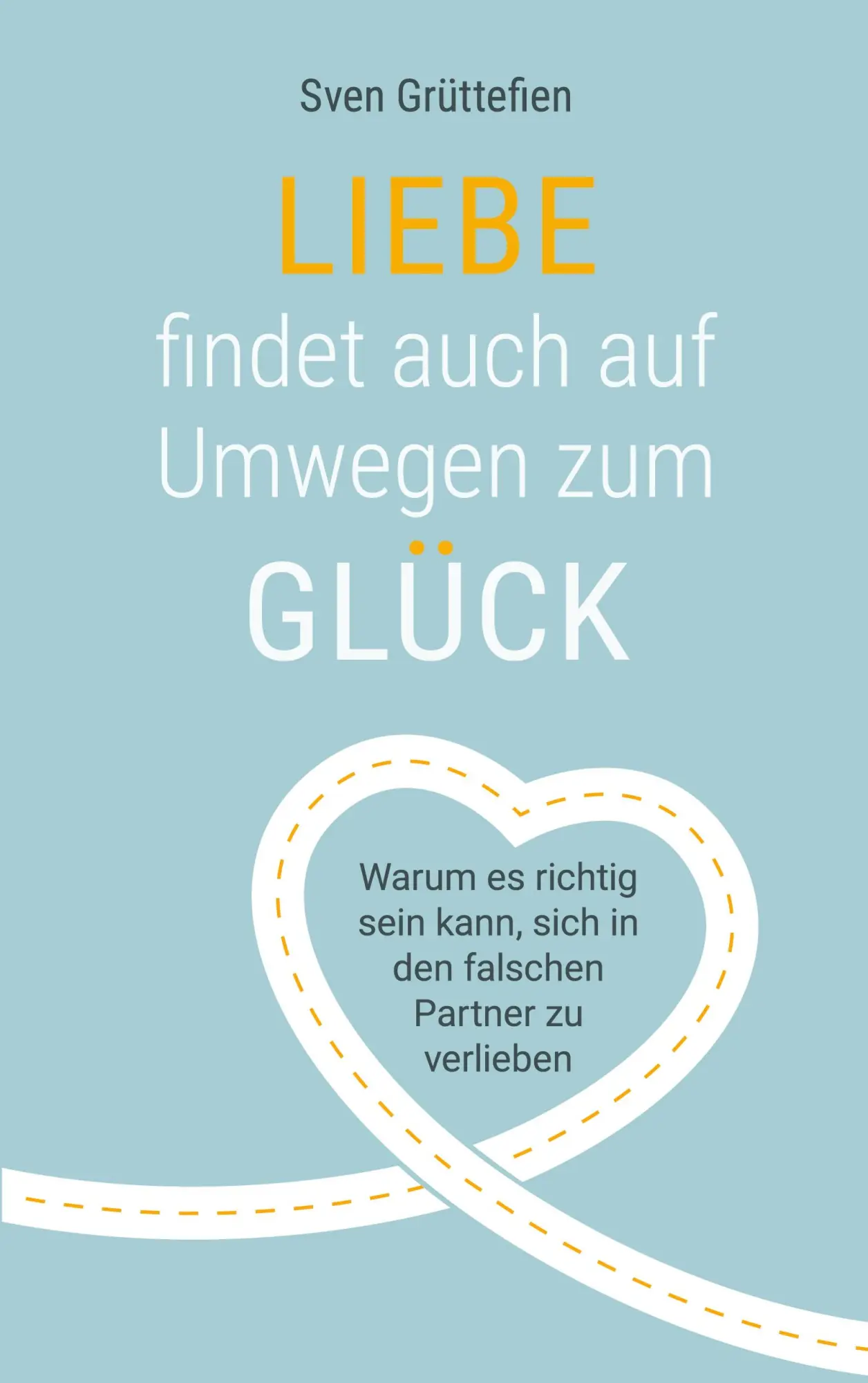 Cover: 9783819208683 | Liebe findet auch auf Umwegen zum Glück | Sven Grüttefien | Buch
