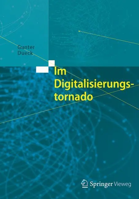 Cover: 9783662548783 | Im Digitalisierungstornado | Gunter Dueck | Buch | viii | Deutsch