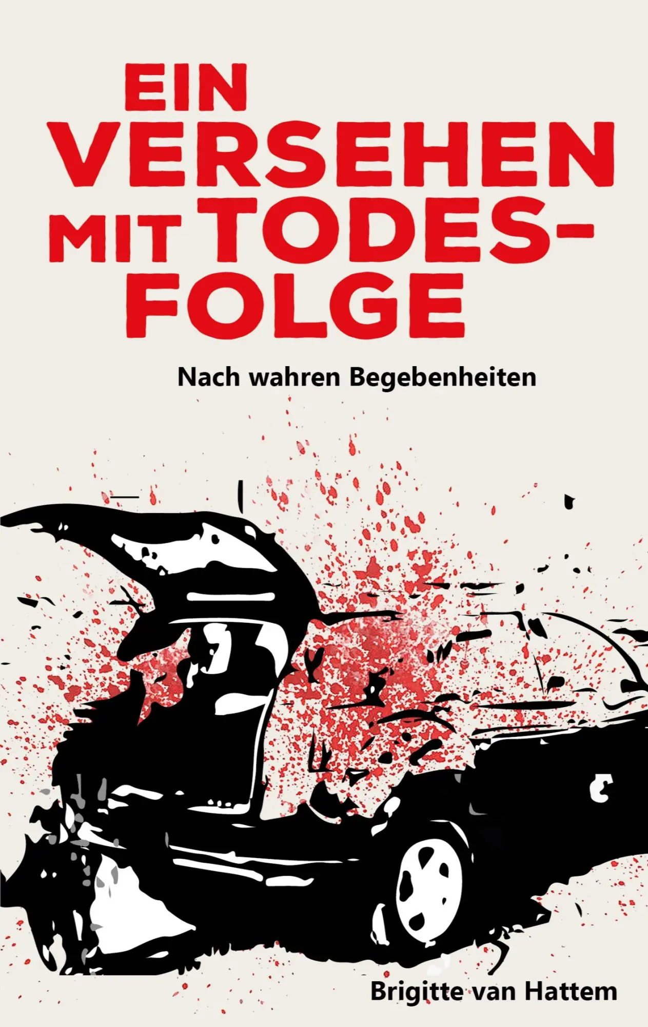 Cover: 9783756218783 | Ein Versehen mit Todesfolge | Nach wahren Begebenheiten | Hattem