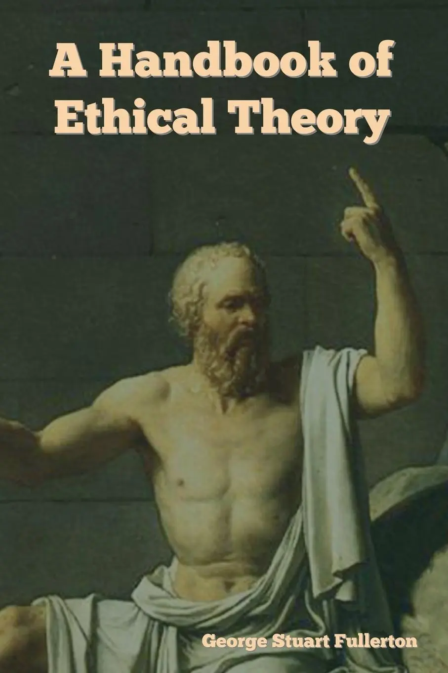 Cover: 9781644398883 | A Handbook of Ethical Theory | George Stuart Fullerton | Taschenbuch