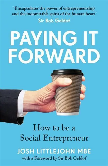 Cover: 9781788708883 | Paying It Forward | How to Be A Social Entrepreneur | Josh Littlejohn