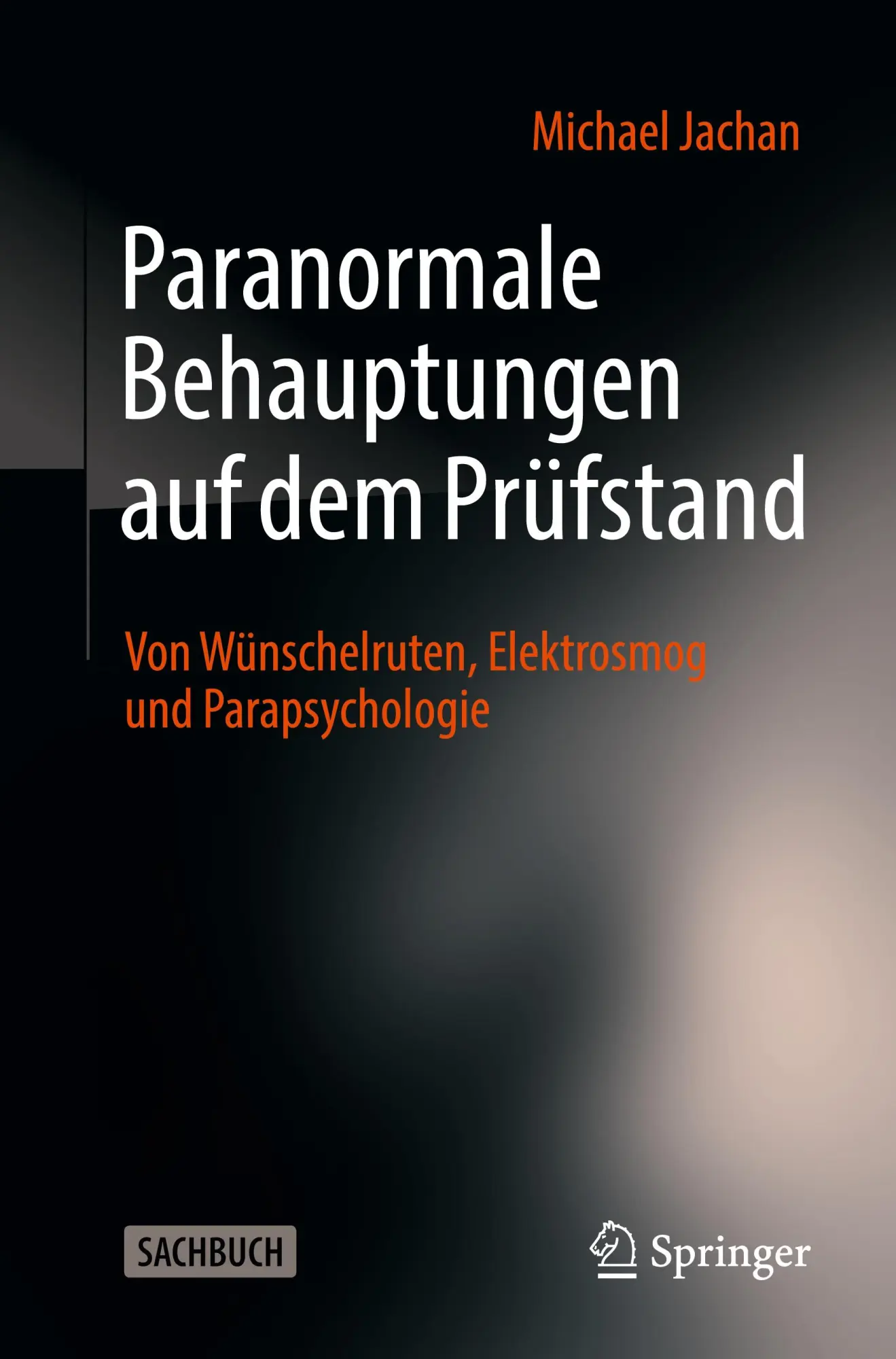 Cover: 9783662698983 | Paranormale Behauptungen auf dem Prüfstand | Michael Jachan | Buch