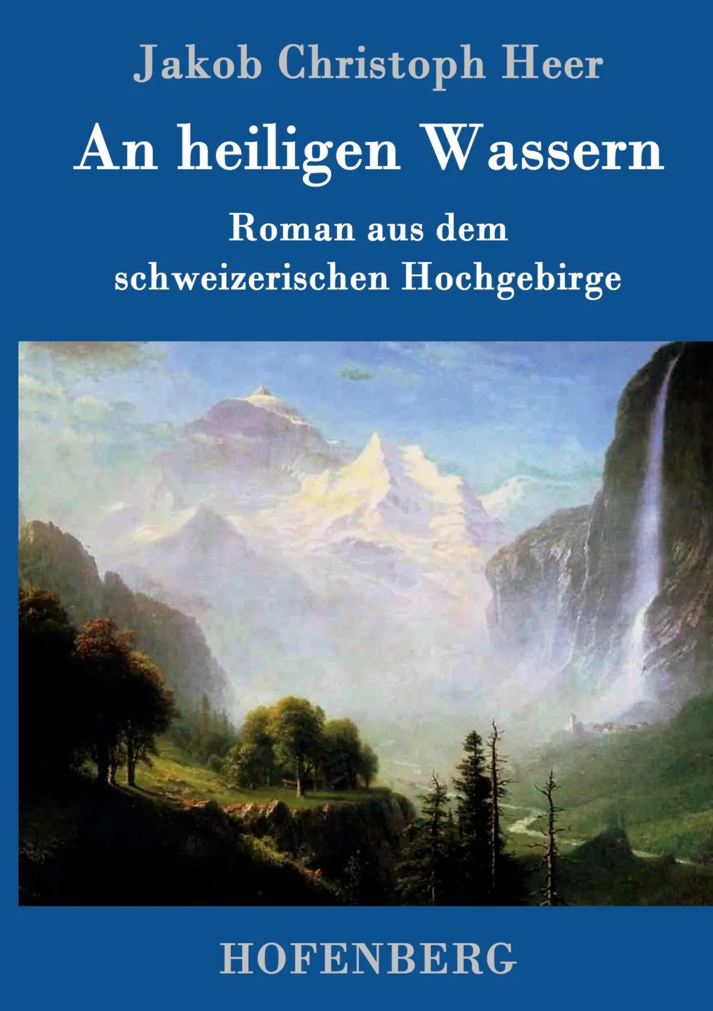 Cover: 9783861998983 | An heiligen Wassern | Roman aus dem schweizerischen Hochgebirge | Heer