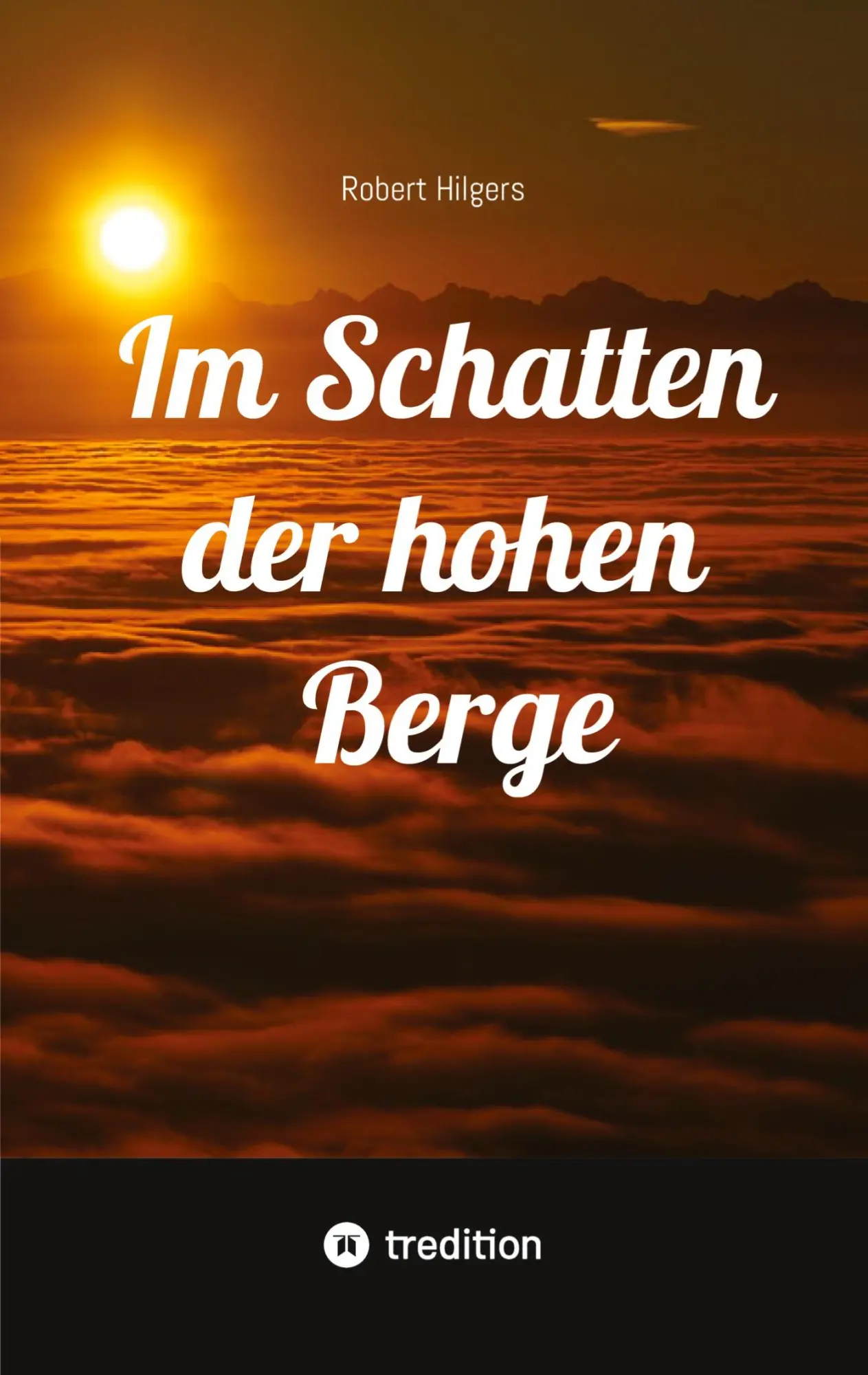 Cover: 9783384919083 | Im Schatten der hohen Berge | Robert Hilgers | Taschenbuch | 124 S.