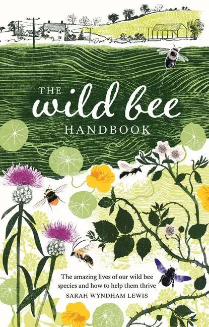 Cover: 9781787139183 | The Wild Bee Handbook | Sarah Wyndham-Lewis | Buch | Gebunden | 2023