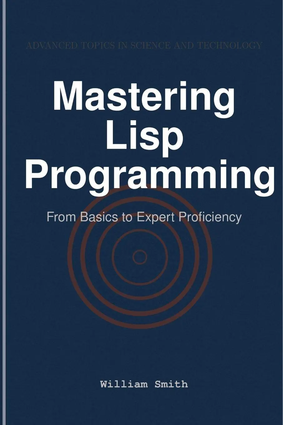 Cover: 9781964899183 | Mastering Lisp Programming | From Basics to Expert Proficiency | Smith