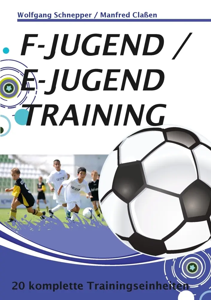 Cover: 9783732239283 | F-Jugend / E-Jugendtraining | 20 komplette Trainingseinheiten | Buch