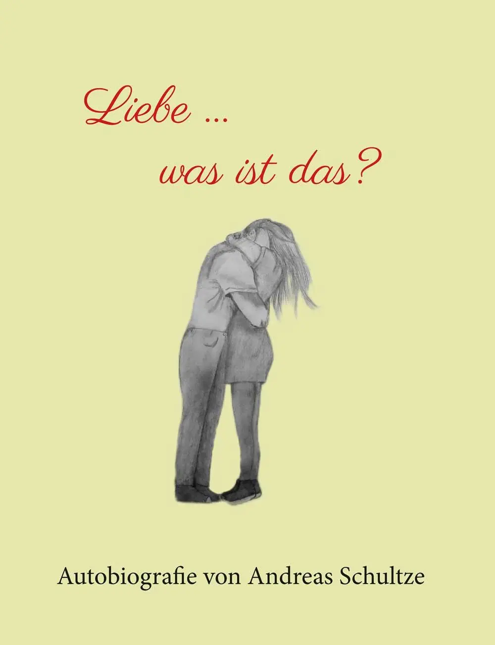 Cover: 9783038309383 | Liebe ... was ist das? | Andreas Schultze | Taschenbuch | Deutsch