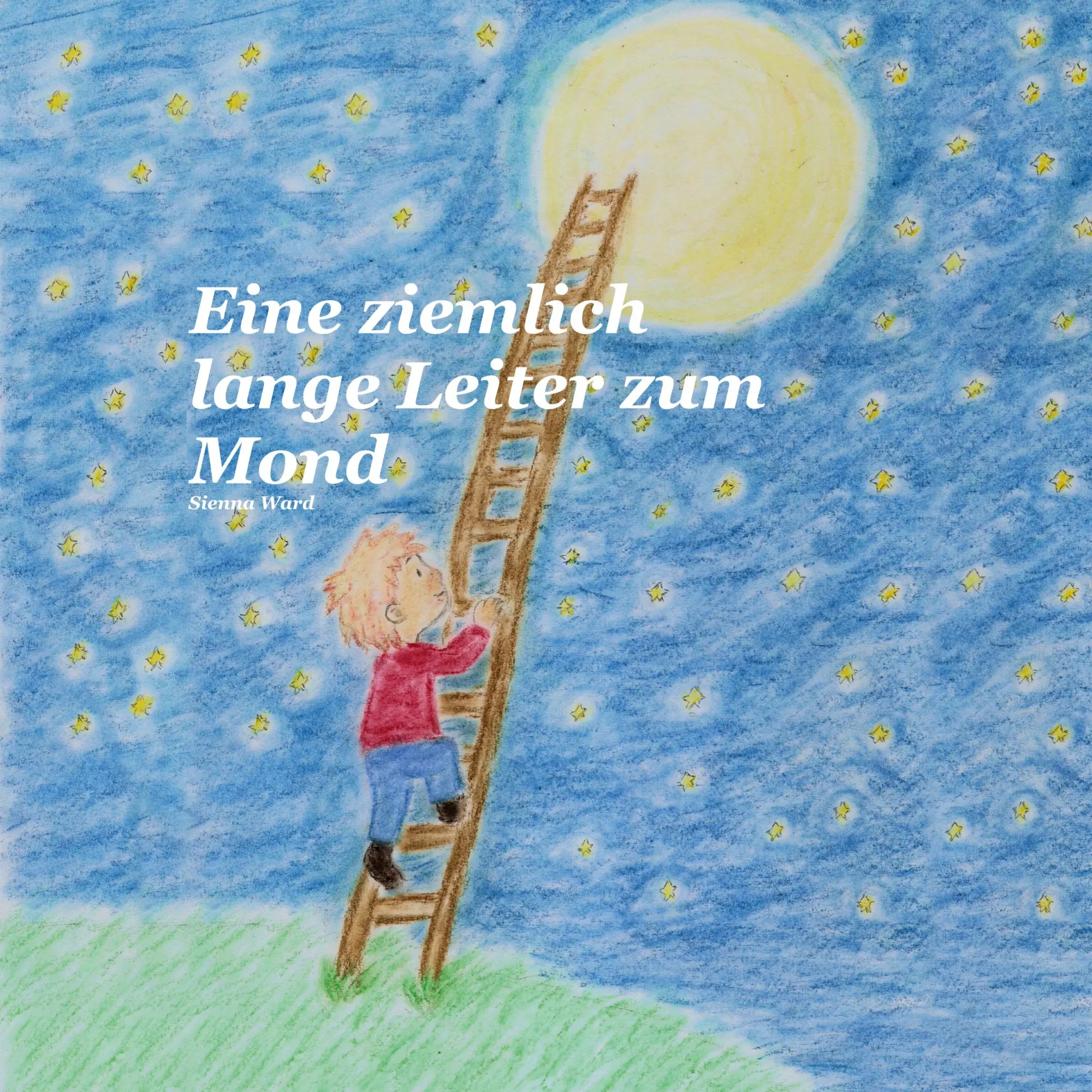 Cover: 9783696389383 | Eine ziemlich lange Leiter zum Mond | Sienna Ward | Taschenbuch | 2026