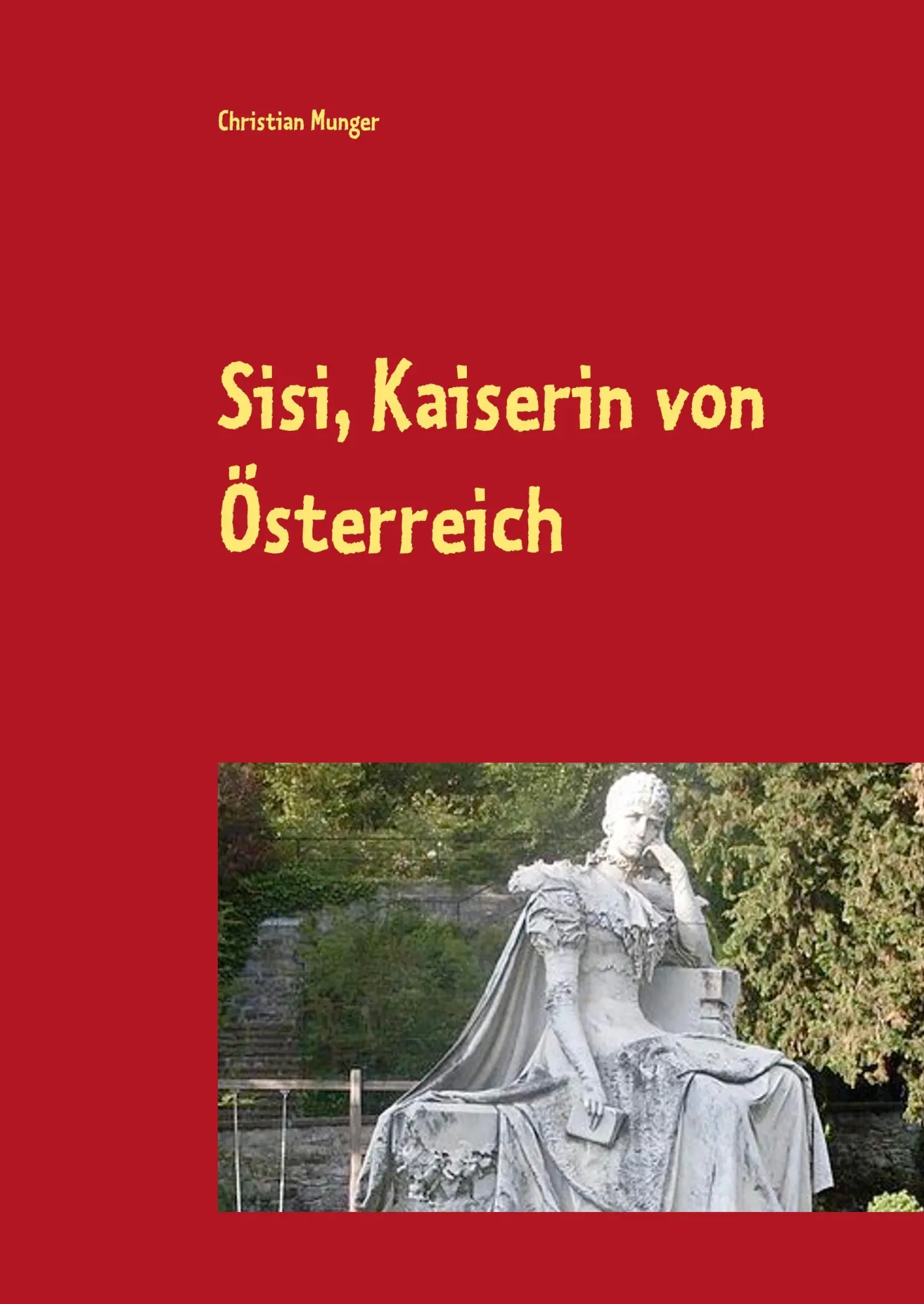 Cover: 9783744899383 | Elisabeth von Österreich-Ungarn "Sisi" | Christian Munger | Buch