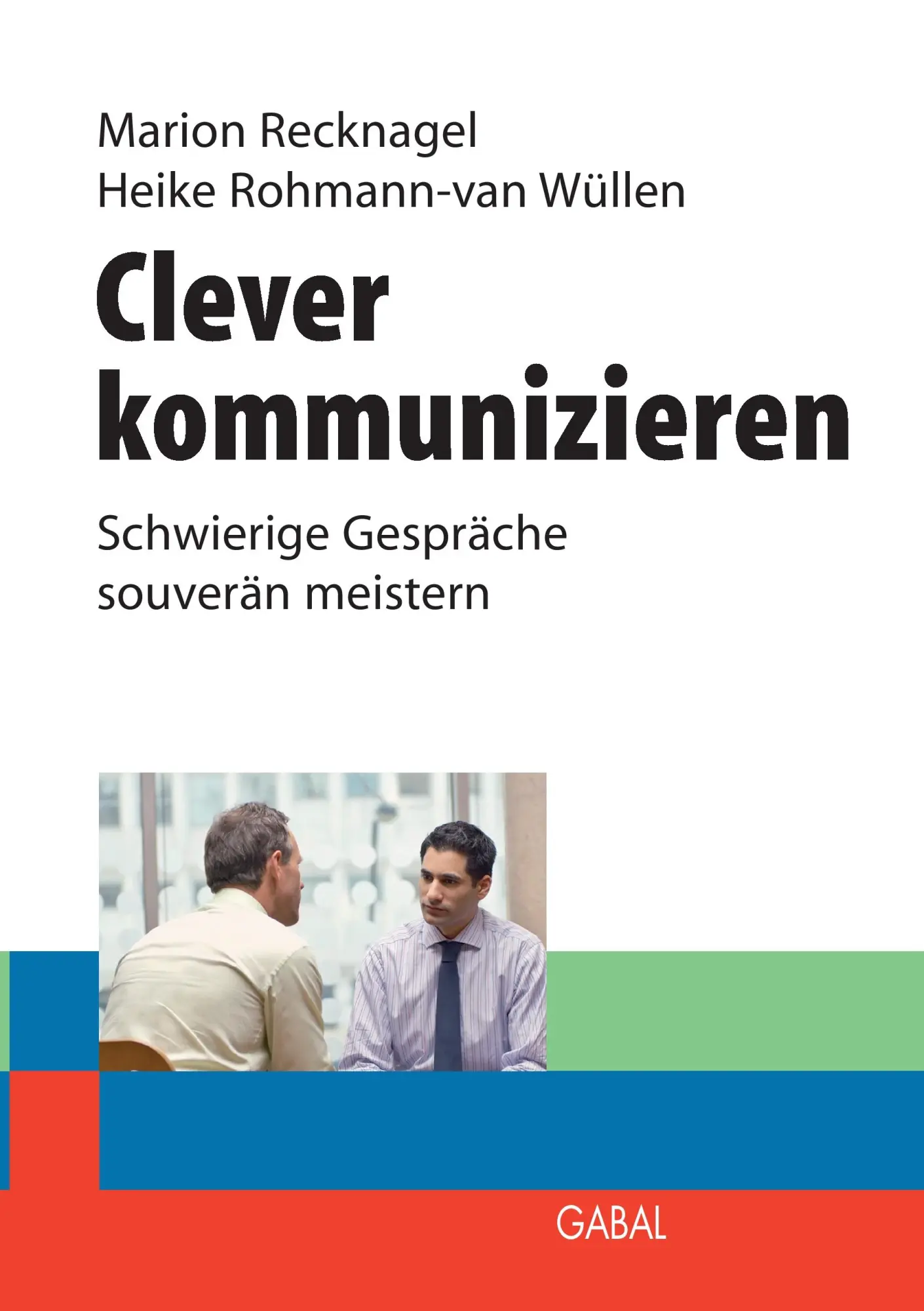 Cover: 9783844889383 | Clever kommunizieren | Schwierige Gespräche souverän meistern | Buch