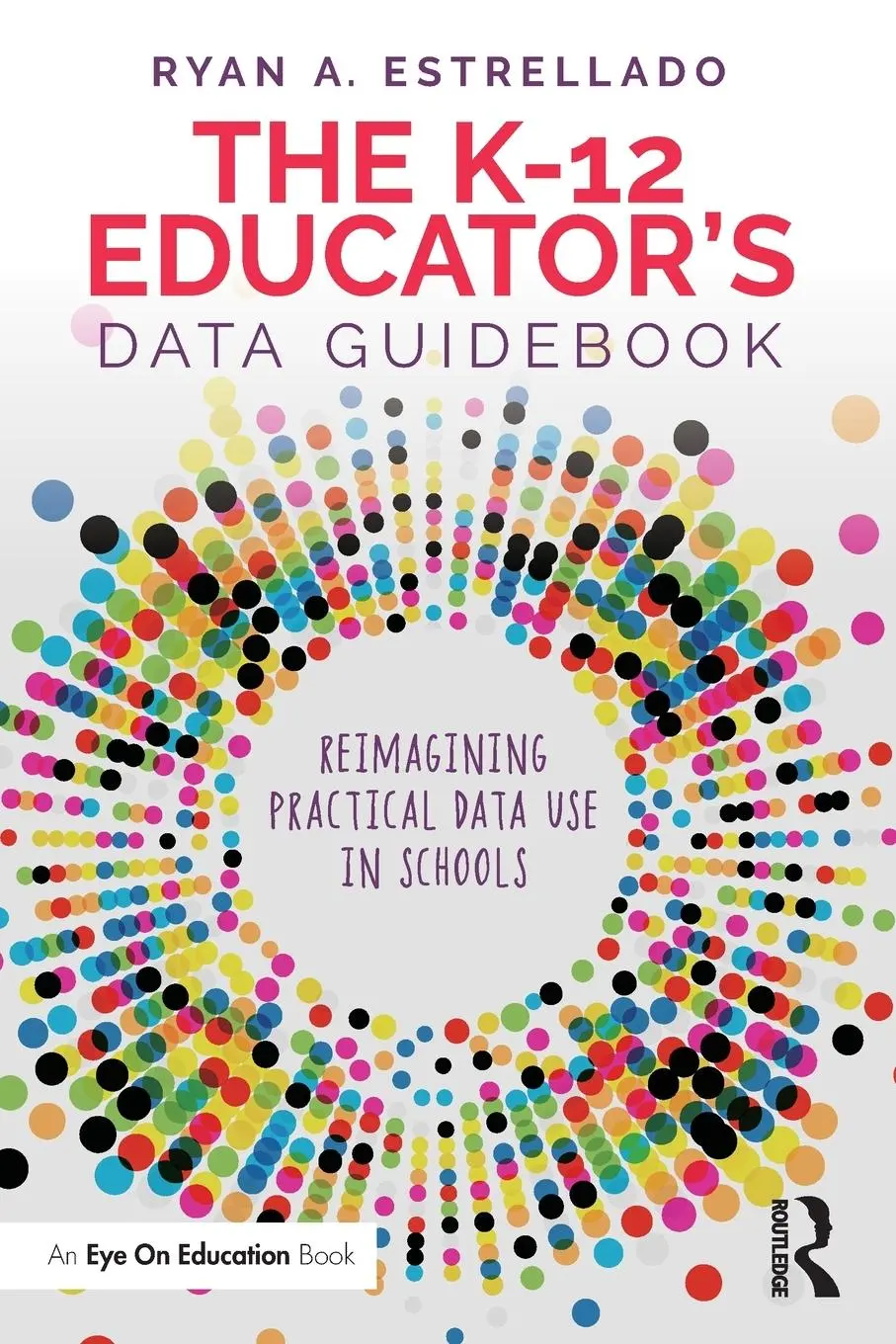 Cover: 9780367689483 | The K-12 Educator's Data Guidebook | Ryan A. Estrellado | Taschenbuch