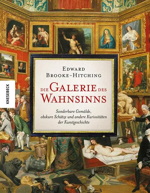 Cover: 9783957289483 | Die Galerie des Wahnsinns | Edward Brooke-Hitching | Buch | 256 S.