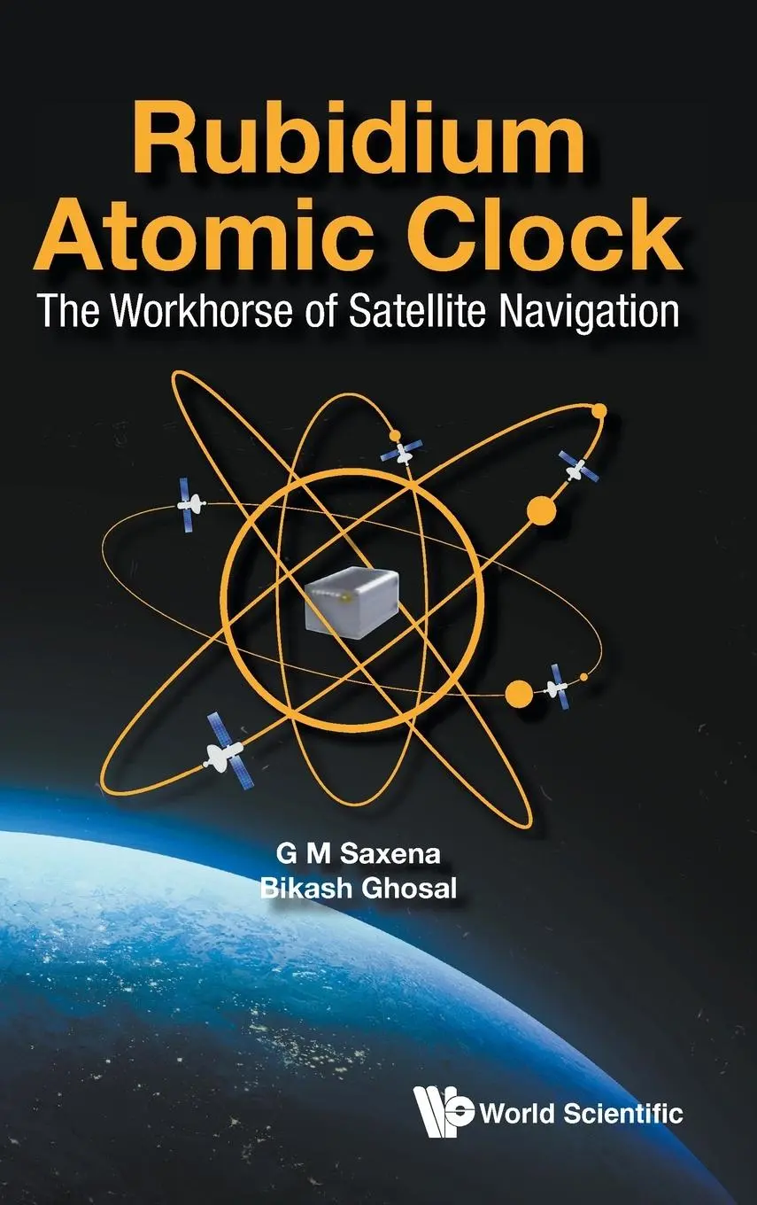 Cover: 9789813279483 | RUBIDIUM ATOMIC CLOCK | THE WORKHORSE OF SATELLITE NAVIGATION | Ghosal