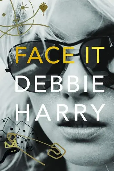Cover: 9780060749583 | Face It | A Memoir | Debbie Harry | Buch | Hardcover | Gebunden | 2019 Cover: 9780060749583 | Face It | A Memoir | Debbie Harry | Buch | Hardcover | Gebunden | 2019