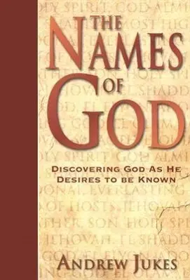 Cover: 9780825429583 | The Names of God | Discovering God as He Desires to Be Known | Jukes