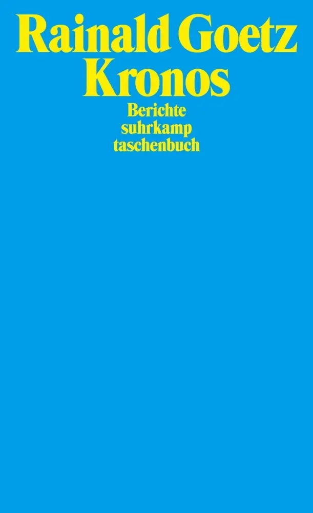 Cover: 9783518399583 | Kronos | Berichte | Rainald Goetz | Taschenbuch | 404 S. | Deutsch