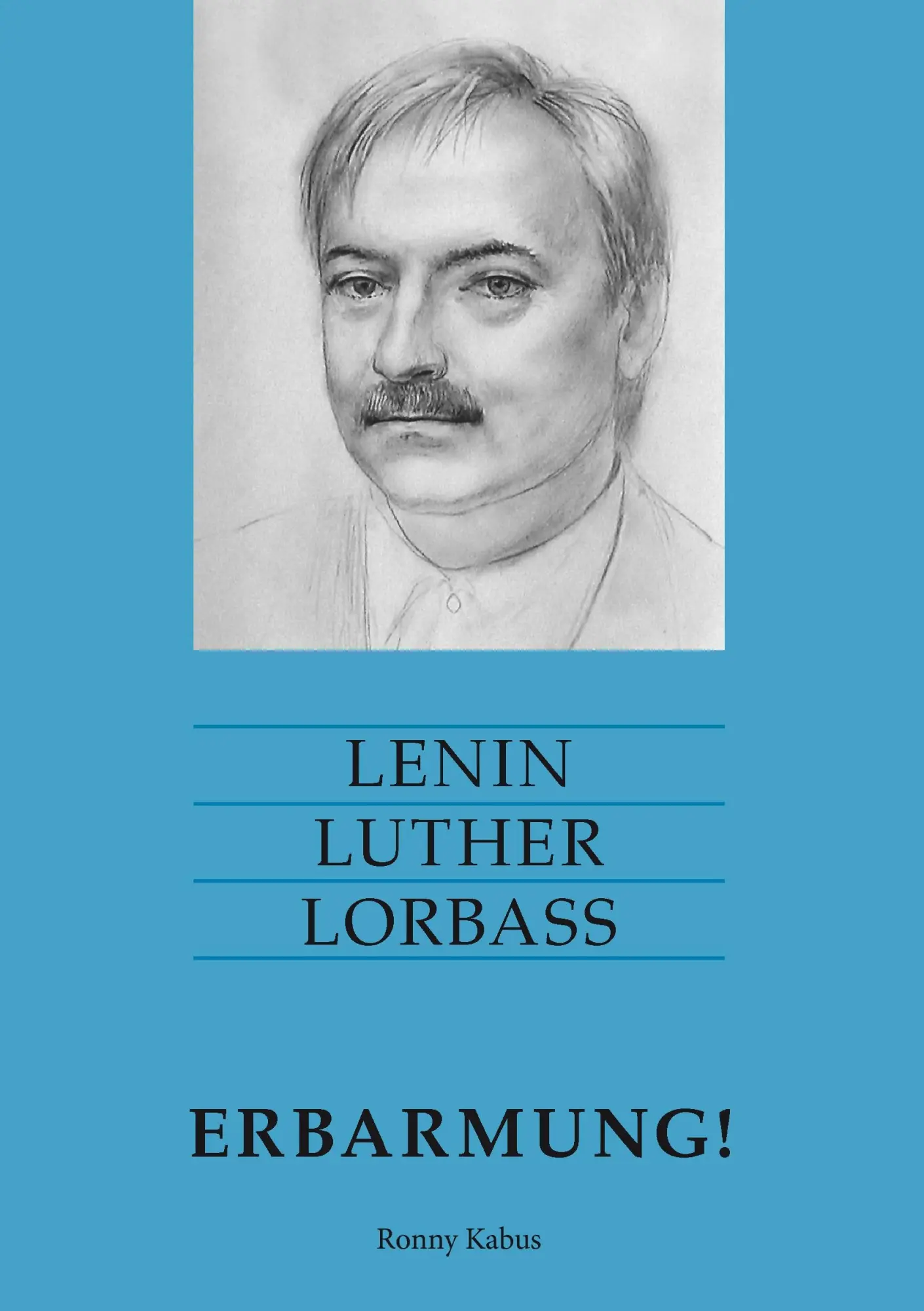 Cover: 9783732299683 | Lenin Luther Lorbass - Erbarmung! | Ronny Kabus | Taschenbuch | 312 S.