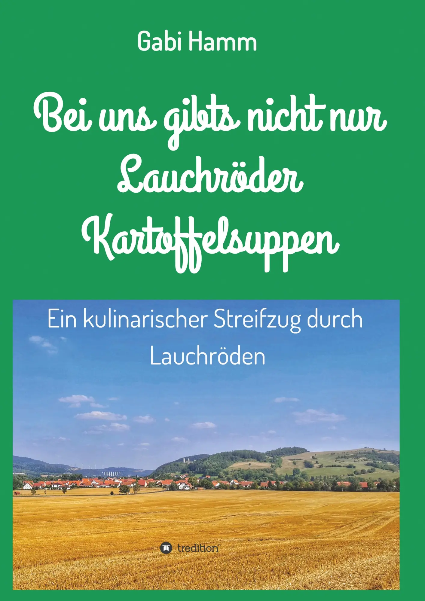 Cover: 9783749749683 | Bei uns gibt's nicht nur Lauchröder Kartoffelsuppen | Gabi Hamm | Buch