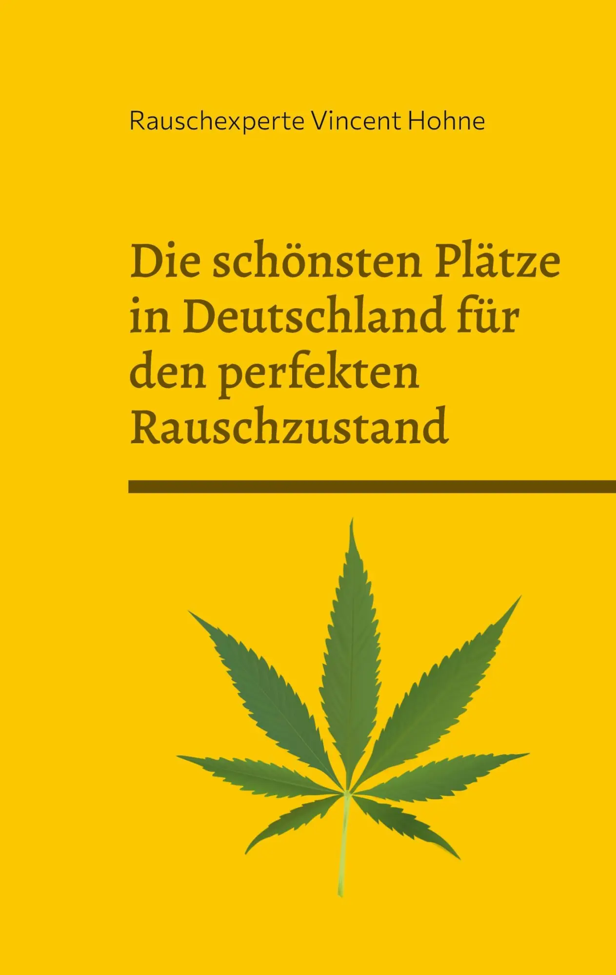 Die schönsten Plätze in Deutschland für den perfekten Rauschzustand: Edition: Cannabis