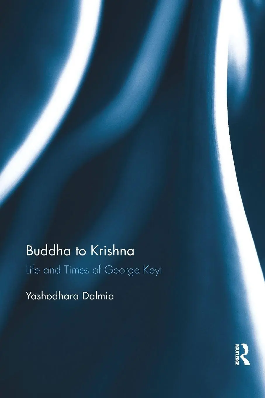 Cover: 9780367279783 | Buddha to Krishna | Life and Times of George Keyt | Yashodhara Dalmia