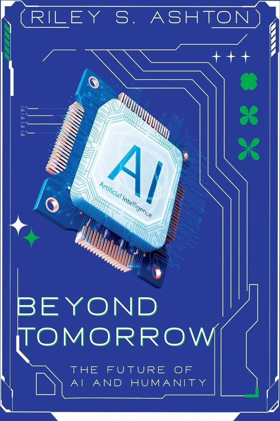 Cover: 9781456659783 | Beyond Tomorrow | The Future of AI and Humanity | Riley S. Ashton Cover: 9781456659783 | Beyond Tomorrow | The Future of AI and Humanity | Riley S. Ashton