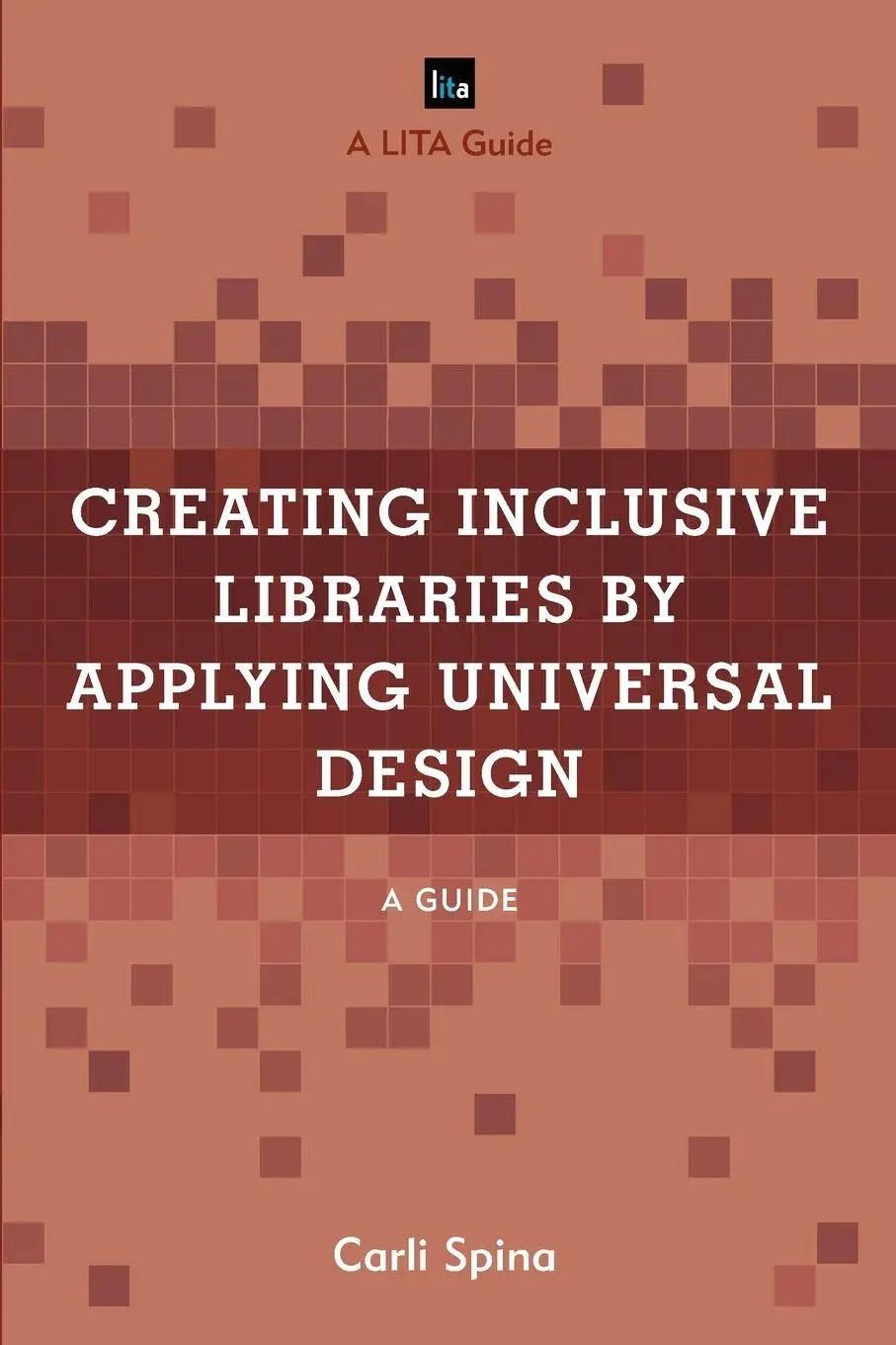 Cover: 9781538139783 | Creating Inclusive Libraries by Applying Universal Design | A Guide