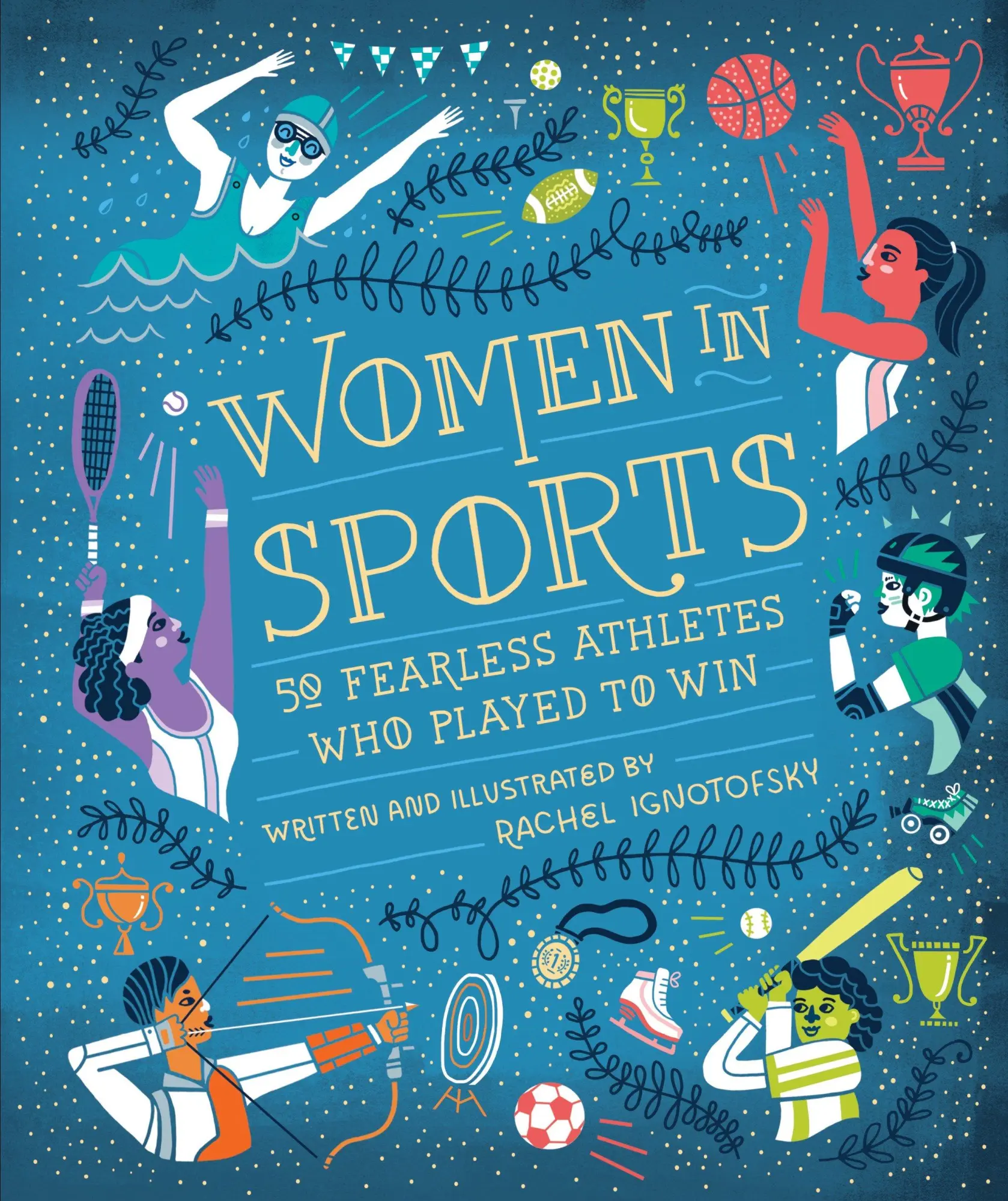 Cover: 9781607749783 | Women in Sports | 50 Fearless Athletes Who Played to Win | Ignotofsky