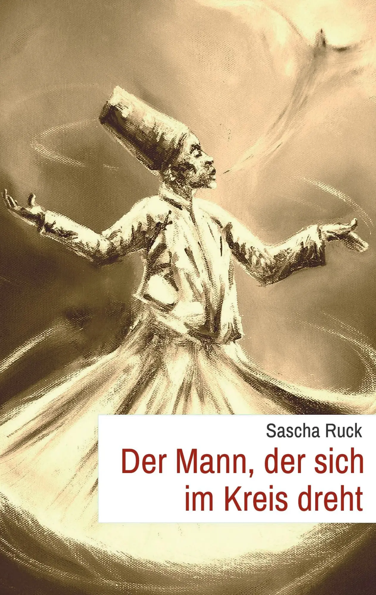 Cover: 9783734579783 | Der Mann, der sich im Kreis dreht | Sascha Ruck | Taschenbuch | 208 S.