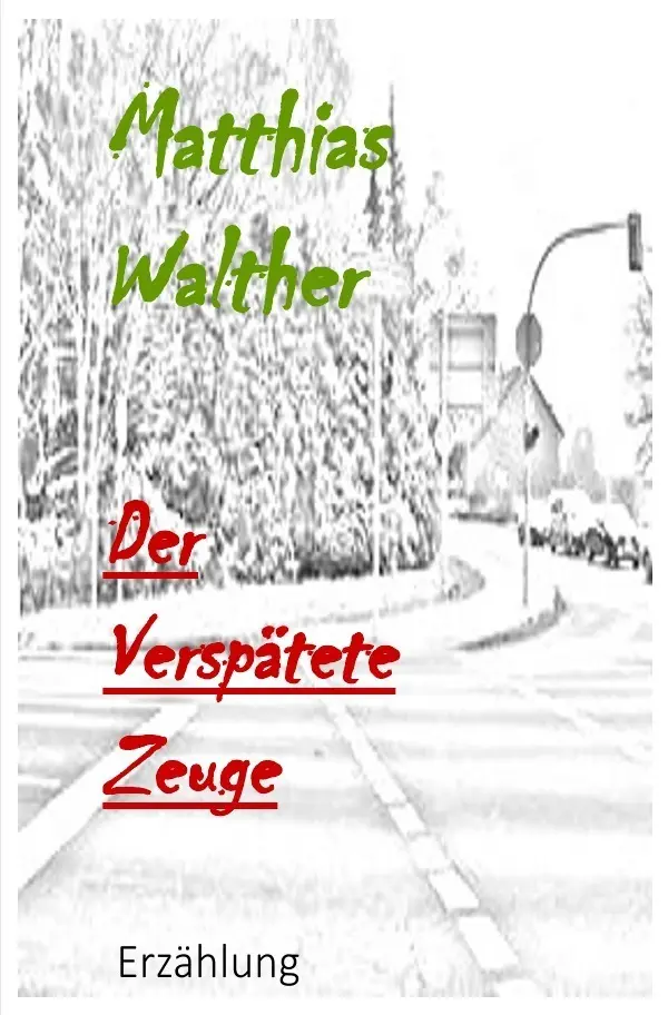 Cover: 9783737539883 | Der verspätete Zeuge | Matthias Walther | Taschenbuch | 80 S. | 2015
