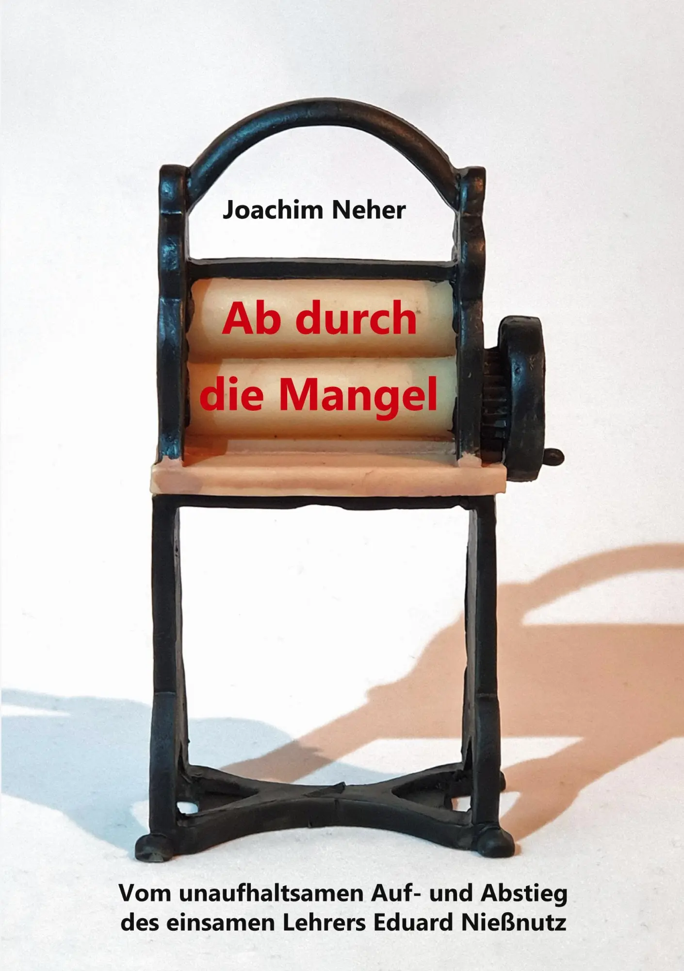 Cover: 9783961039883 | Ab durch die Mangel | Joachim Neher | Taschenbuch | 604 S. | Deutsch