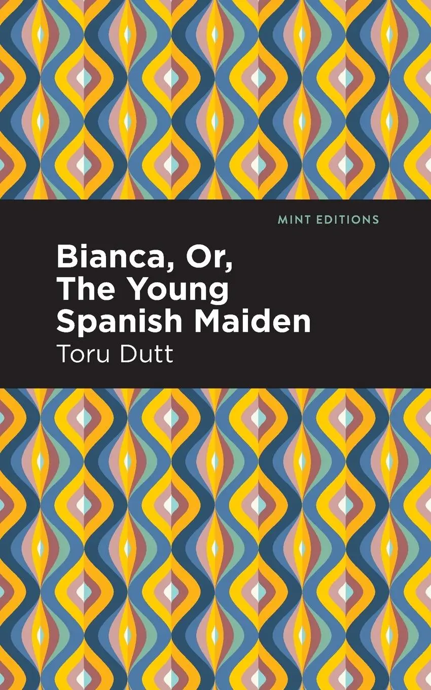 Cover: 9781513299983 | Bianca, Or, The Young Spanish Maiden | Toru Dutt | Taschenbuch | 2021