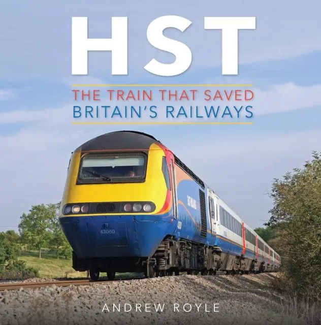 Cover: 9781910809983 | HST: The Train That Saved Britain's Railways | Andrew Royle | Buch