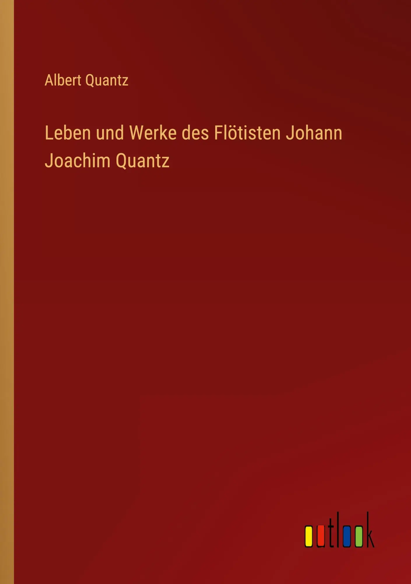 Cover: 9783368639983 | Leben und Werke des Flötisten Johann Joachim Quantz | Albert Quantz