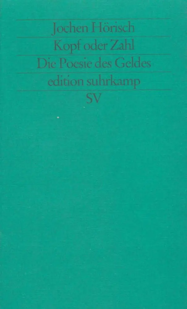 Cover: 9783518119983 | Kopf oder Zahl, Die Poesie des Geldes | Jochen Hörisch | Taschenbuch