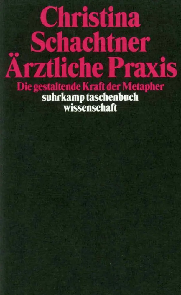Cover: 9783518289983 | Ärztliche Praxis | Die gestaltende Kraft der Metapher | Schachtner