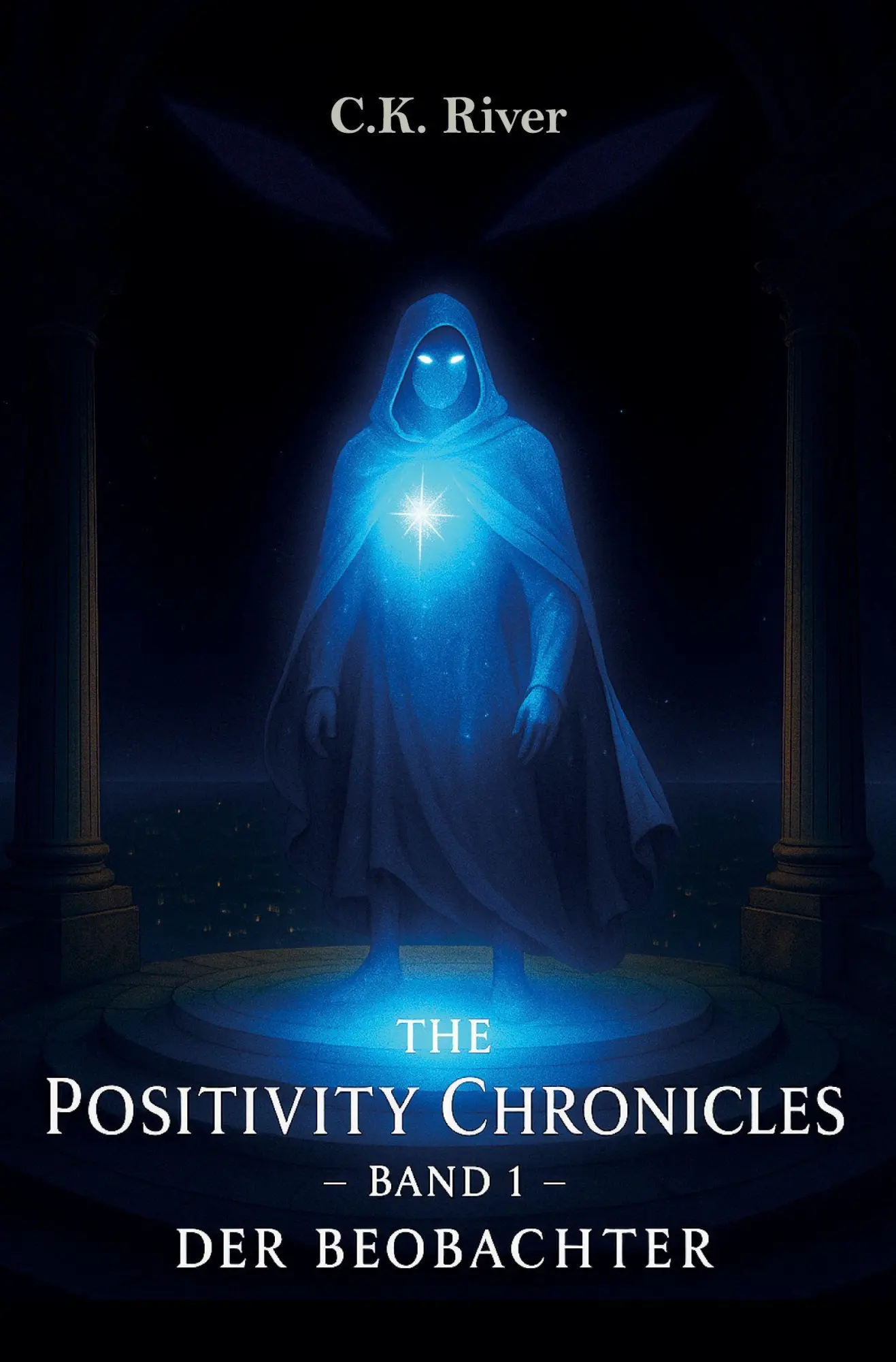 Cover: 9783988859983 | Der Beobachter | The Positivity Chronicles - Band 1 | C. K. River