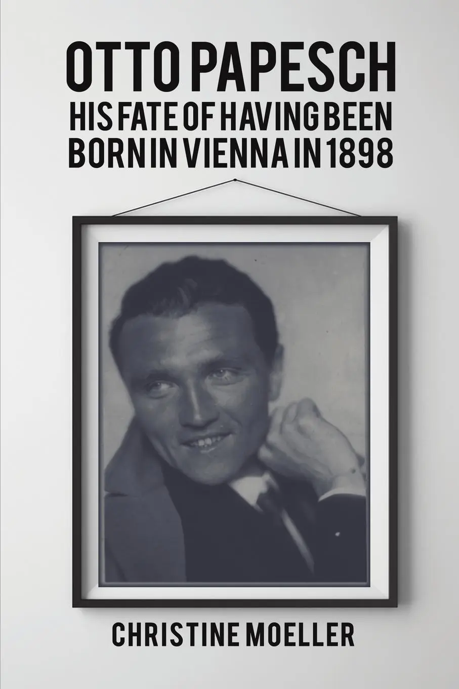 Cover: 9781398410084 | Otto Papesch | His Fate of Having Been Born in Vienna in 1898 | Buch