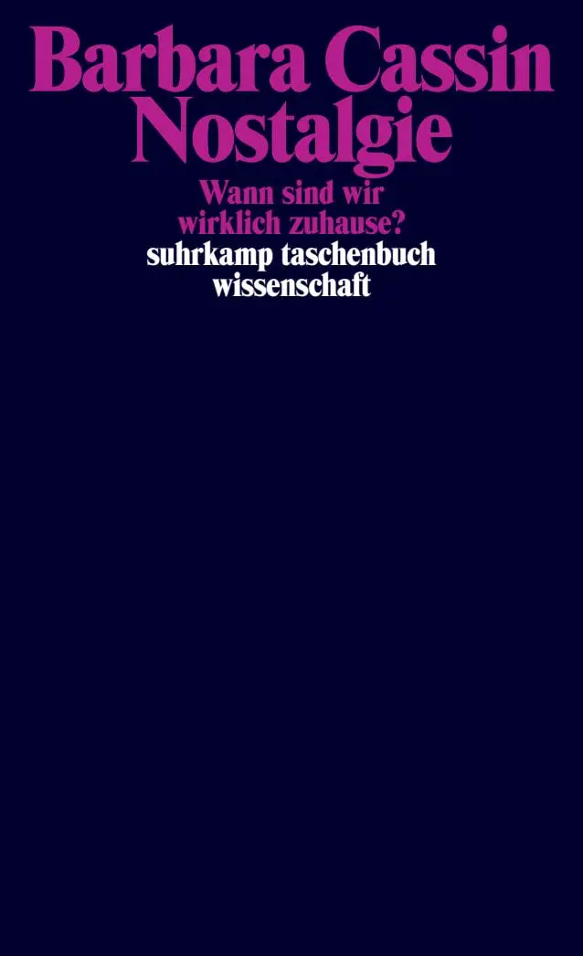 Cover: 9783518300084 | Nostalgie | Wann sind wir wirklich zuhause? | Barbara Cassin | Buch