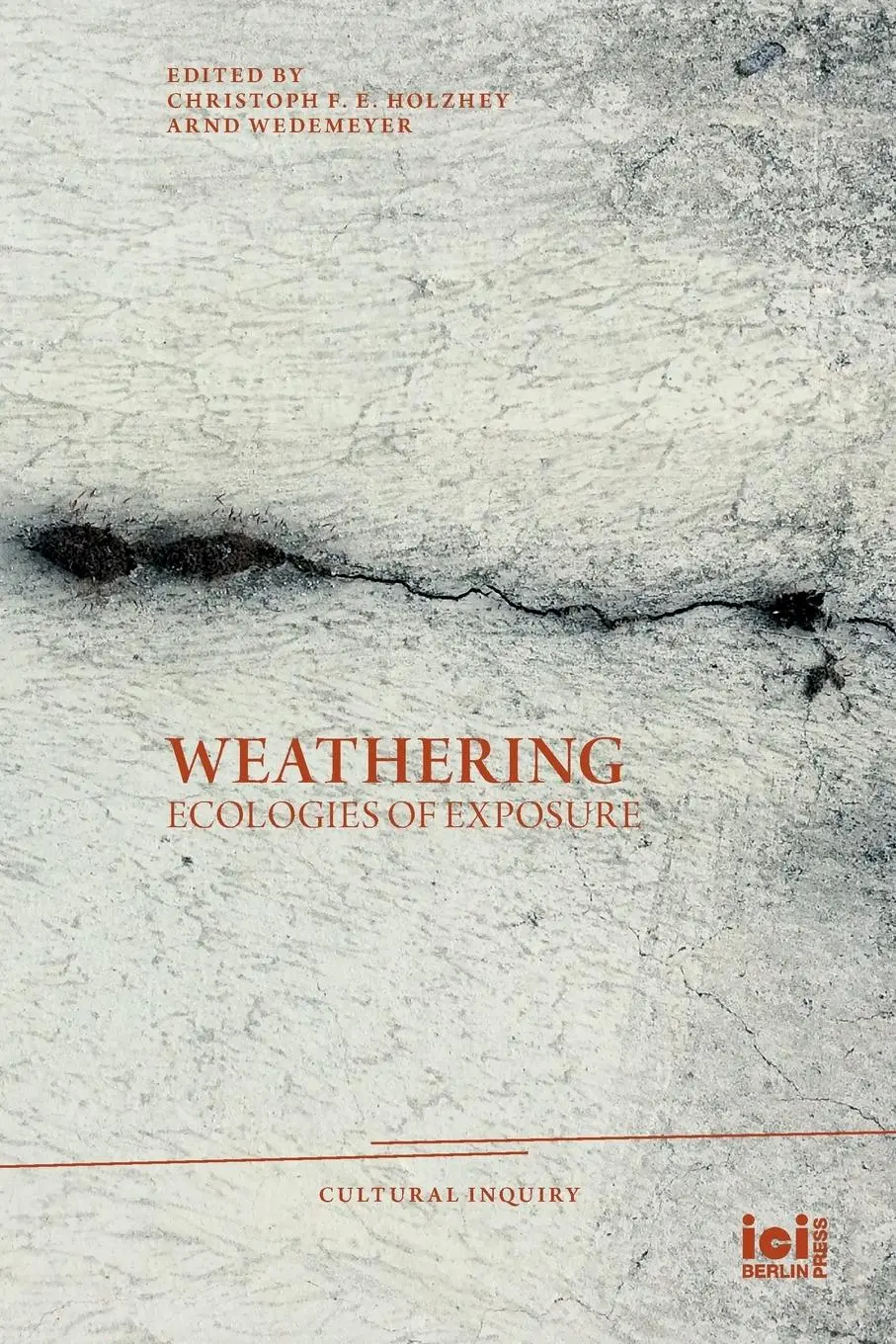 Cover: 9783965580084 | Weathering | Ecologies of Exposure, Cultural Inquiry 17 | Holzhey | XX
