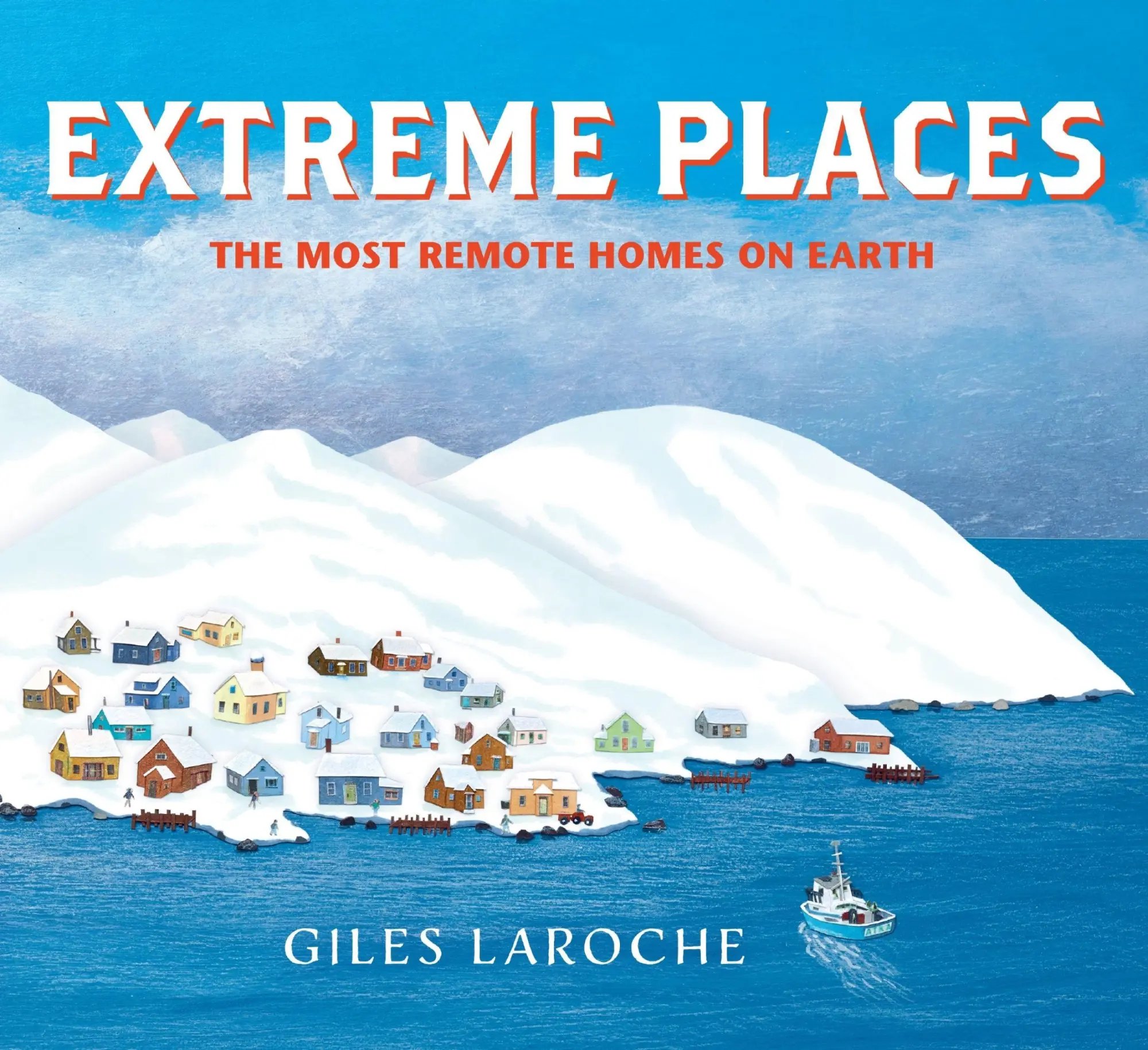 Cover: 9780358690184 | Extreme Places: The Most Remote Homes on Earth | Giles Laroche | Buch