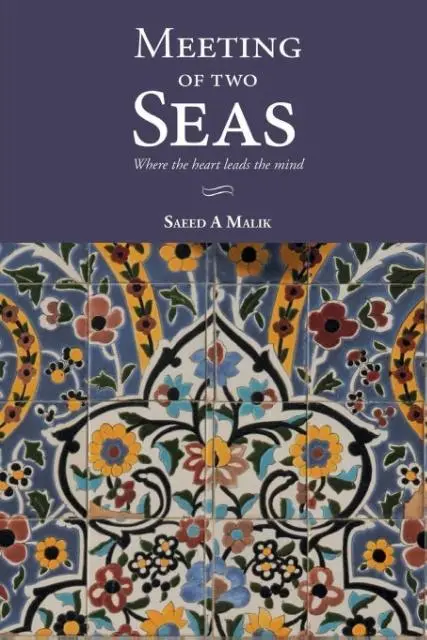 Cover: 9780692460184 | Meeting of two Seas: where the heart leads the mind | Malik a. Saeed