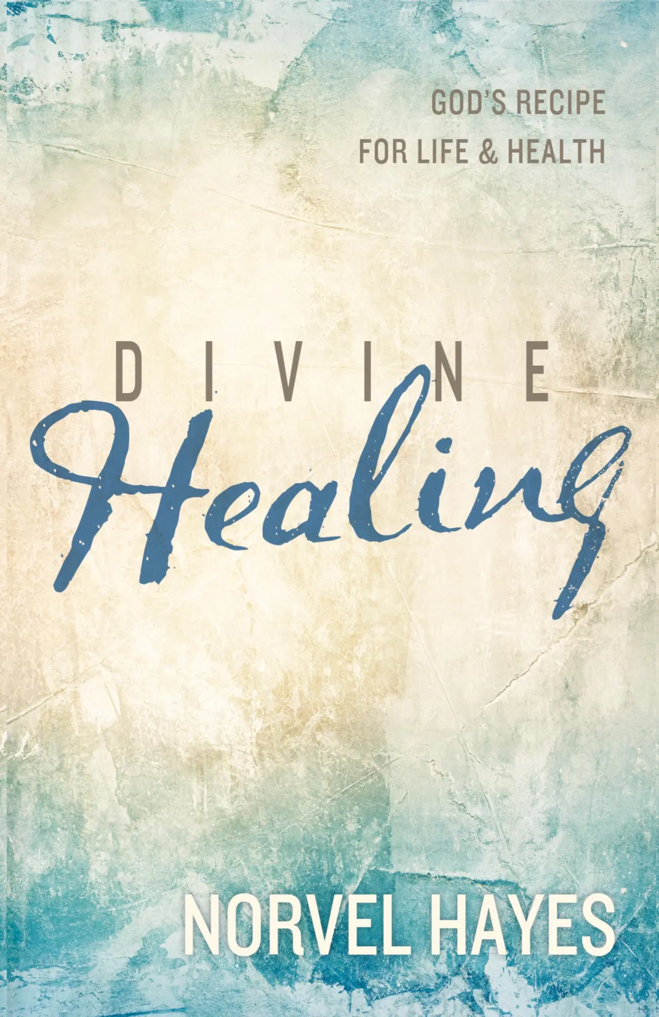Cover: 9781680310184 | Divine Healing | God's Recipe for Life and Health | Norvel Hayes