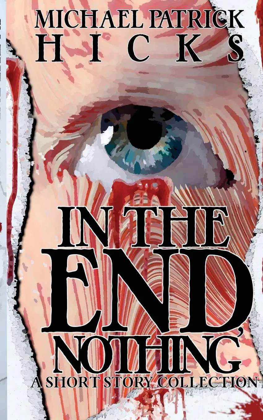 Cover: 9781947570184 | In the End, Nothing | A Short Story Collection | Michael Patrick Hicks